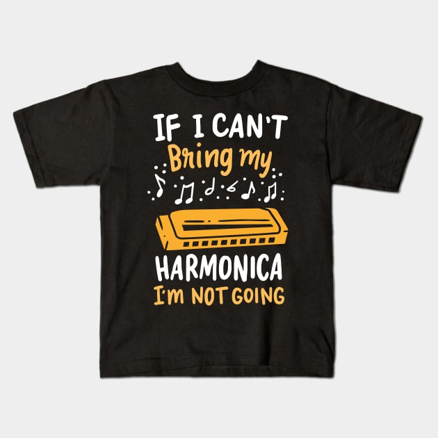 If I Can't Bring My Harmonica I'm Not Going Kids T-Shirt by maxdax